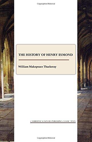 The History of Henry Esmond, Esq.: A Colonel in the Service of Her Majesty Queen Anne