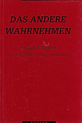 Das Andere Wahrnehmen: Beiträge zur europäischen Geschichte : August Nitschke zum 65. Geburtstag gewidmet