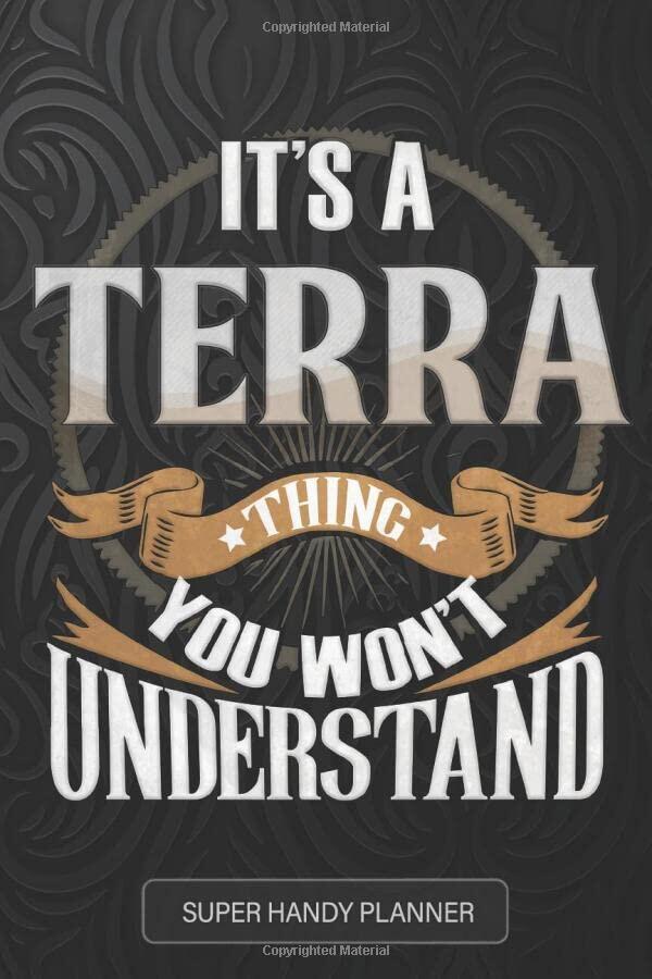 It's A Terra Thing You Won't Understand: Terra Name Planner With Notebook Journal Calendar Personal Goals Password Manager & Much More, Perfect Gift For Terra