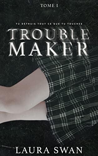 Troublemaker - Tome 1
