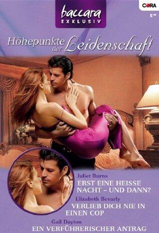 Erst eine heisse nacht - Und dann? / Verlieb dich nie in einen cop / Ein verführerischer anfang