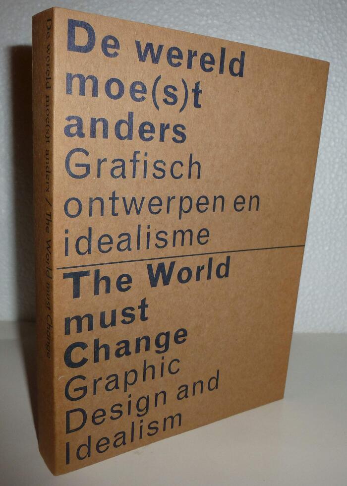 The World Must Change - Graphic Design and Idealism: Graphic Design and Idealism