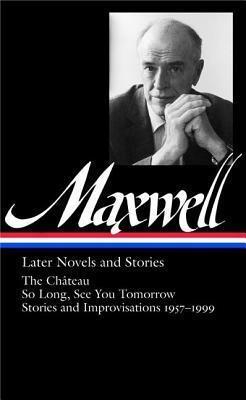 Later Novels and Stories: The Château (So Long, See You Tomorrow / Stories and Improvisations 1957-1999)