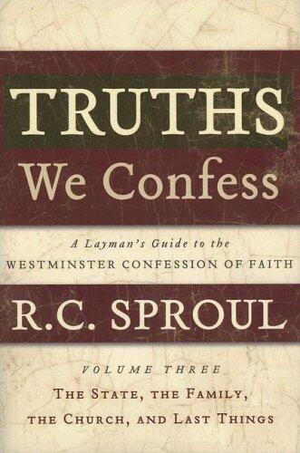 Truths We Confess: A Layman's Guide to the Westminster Confession of Faith
