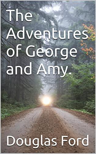 The Exciting Adventures of George and Amy.