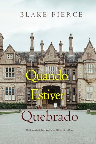 Quando Estiver Quebrado (Um Mistério de Finn Wright no FBI - Livro Onze)