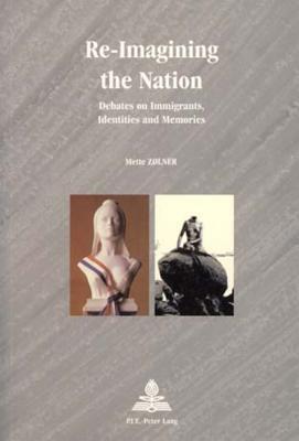 Re-Imagining the Nation: Debates on Immigrants, Identities and Memories