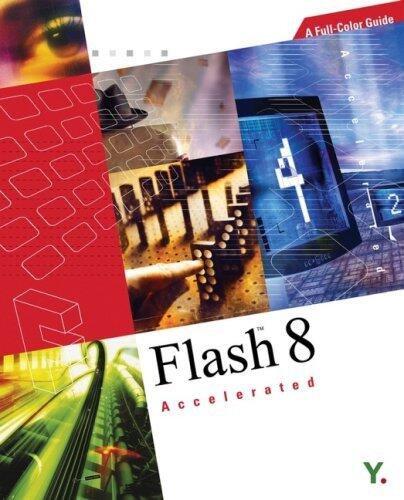 Flash?8 Accelerated: A Full-Color Guide
