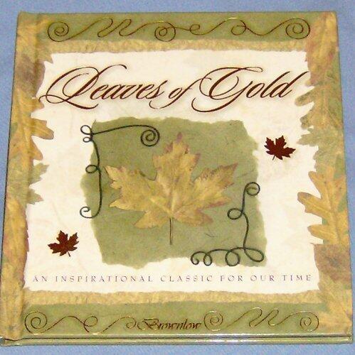 Leaves of Gold: An Inspirational Classic for Our Time