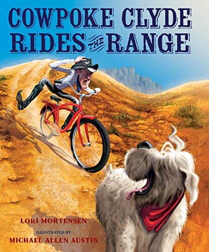 Cowpoke Clyde Rides the Range: A Funny Rhyming Picture Book About a Cowboy Learning to Ride a Bicycle with His Dog for Kids