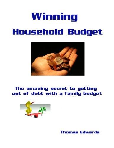 Winning Household Budget: The amazing secret to getting out of debt with a family budget