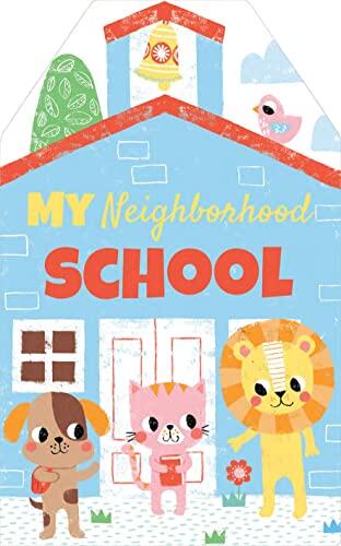 My Neighborhood School: Learn About Going to School in this Interactive Book for Toddlers Ages 1-3