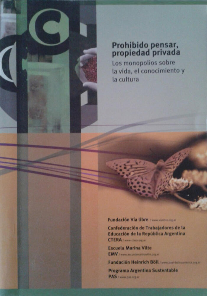 Prohibido pensar, propiedad privada: los monopolios sobre la vida, el conocimiento y la cultura