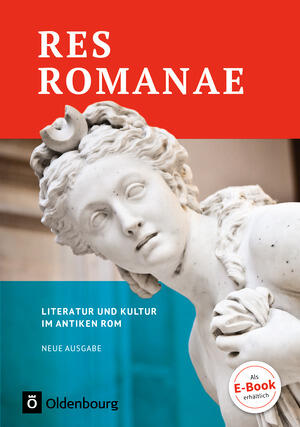 Res Romanae: Literatur und Kultur im antiken Rom (Neue Ausgabe)