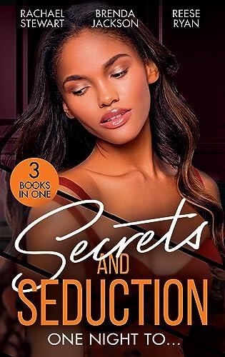 Secrets And Seduction: One Night To.../Getting Dirty/An Honourable Seduction/Seduced By Second Chances