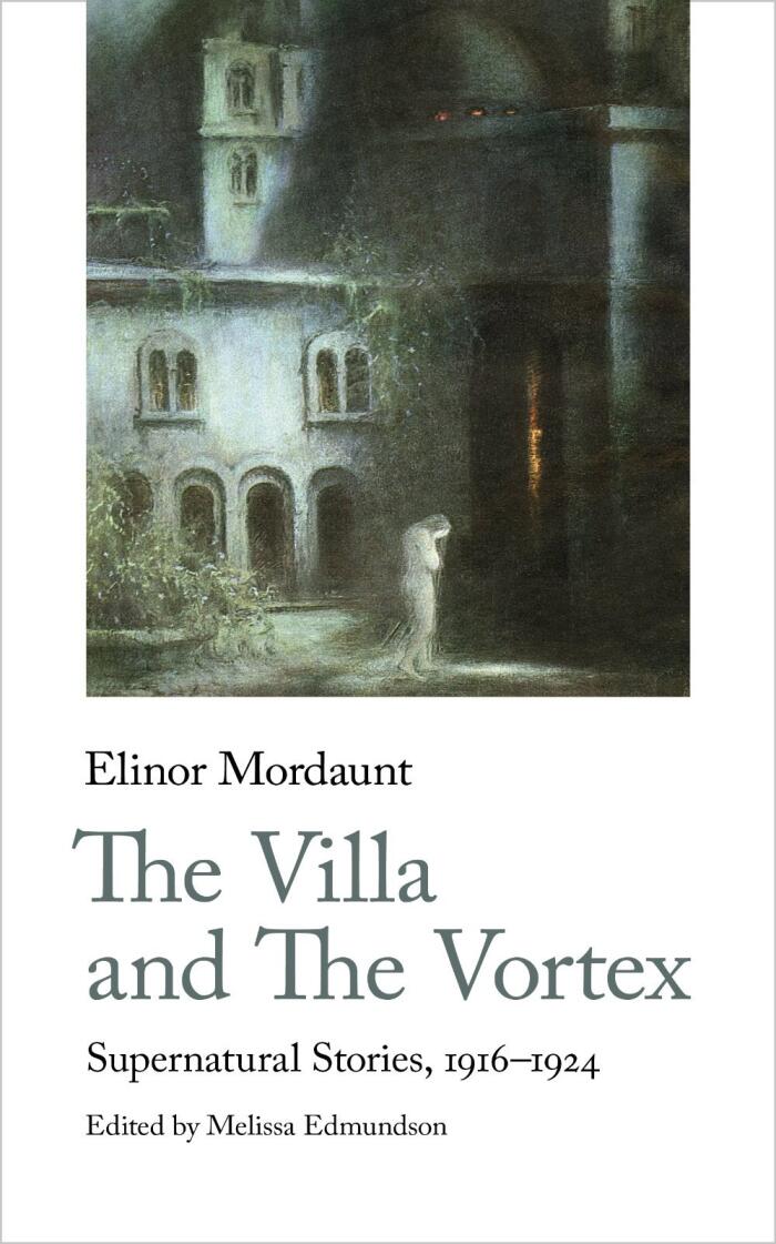 The Villa and the Vortex: Selected Supernatural Stories (1916-1924)