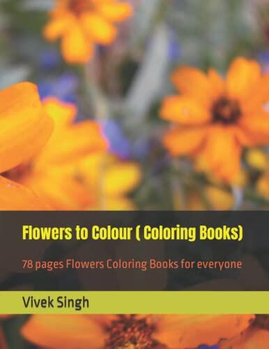 Flowers to Colour (Coloring Books): Flowers Coloring Book for Adults and Kids
