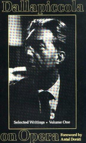 Dallapiccola on Opera: Selected Writings (Volume I)