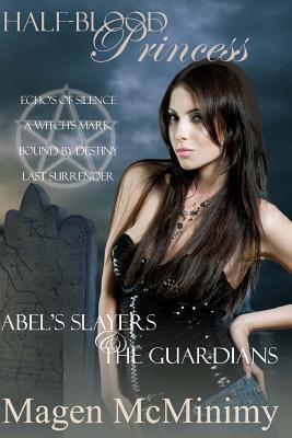 Half-Blood Princess: Abel's Slayers & The Guardians: Echo's of Silence, A Witch's Mark, Bound by Destiny, Last Surrender