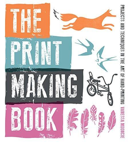 The Print Making Book: Projects and Techniques in the Art of Hand-Printing