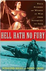 Hell Hath No Fury: True Stories of Women at War from Antiquity to Iraq