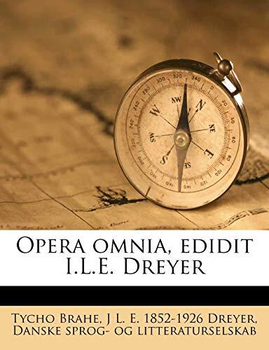 Opera Omnia, Edidit I.L.E. Dreyer