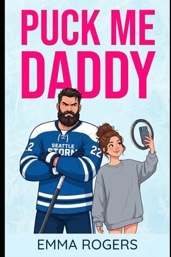 Puck Me Daddy: The NHL's grumpiest single dad just went viral-and now he's falling for the woman behind the camera.