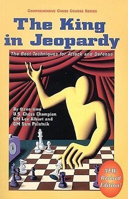 The King in Jeopardy: The Best Techniques for Attack and Defense