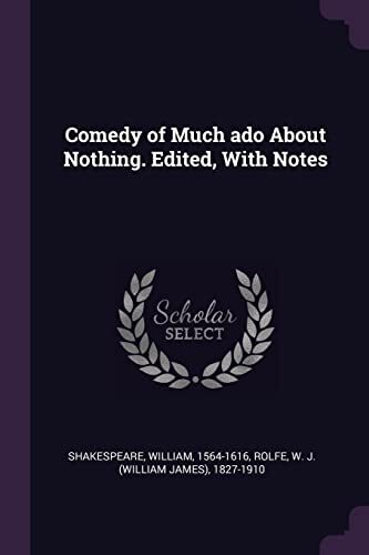 Comedy of Much ado About Nothing. Edited, With Notes