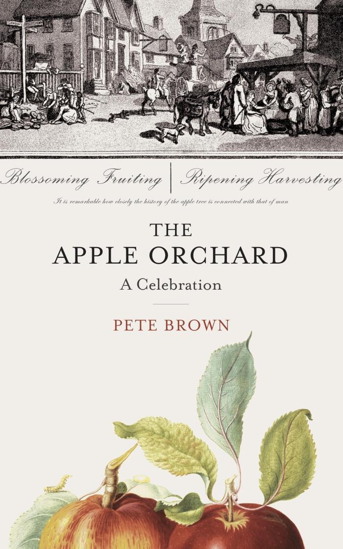 The Apple Orchard: The Story of Our Most English Fruit