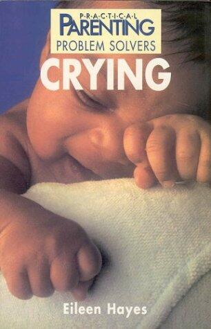 Practical Parenting Problem Solvers: Crying