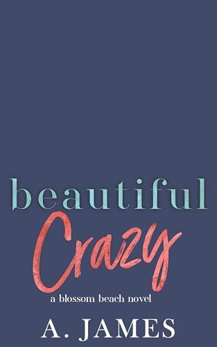 Beautiful Crazy : A Small Town Single Mom Romance