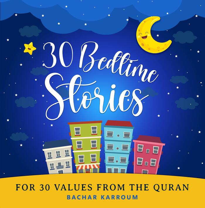 30 Bedtime Stories For 30 Values From the Quran: (Ramadan books for kids)