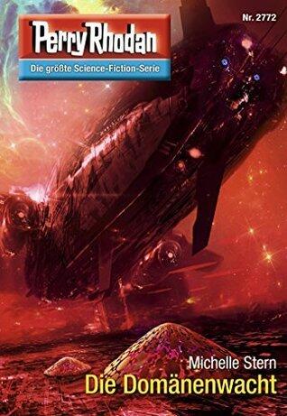Perry Rhodan 2772: Die Domänenwacht: Perry Rhodan-Zyklus "Das Atopische Tribunal" (Perry Rhodan-Die Gröβte Science- Fiction- Serie)