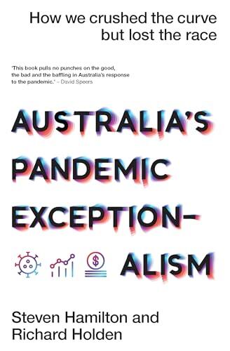 Australia's Pandemic Exceptionalism: How we crushed the curve but lost the race