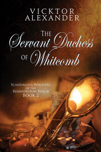 The Servant Duchess Of Whitcomb