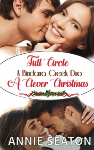 A Bindarra Creek Duo: Full Circle/A Clever Christmas