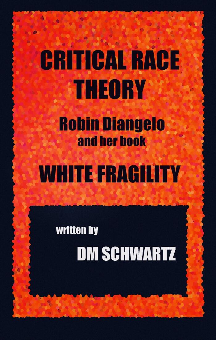 Critical Race Theory, Robin Diangelo and Her Book White Fragility