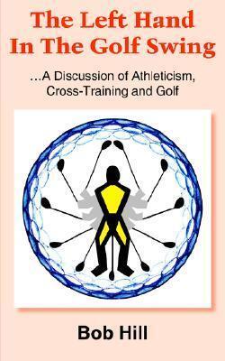 The Left Hand in the Golf Swing: A Discussion of Athleticism, Cross-Training and Golf