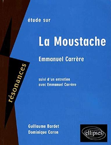 Carrère, La moustache. Suivi d'un entretien avec Emmanuel Carrère