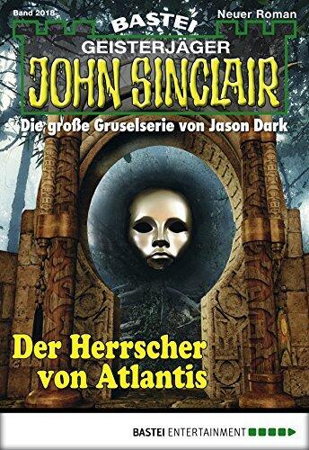 John Sinclair 2018: Der Herrscher von Atlantis