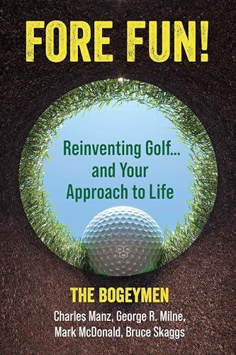 Fore Fun! Reinventing Golf...and Your Approach to Life