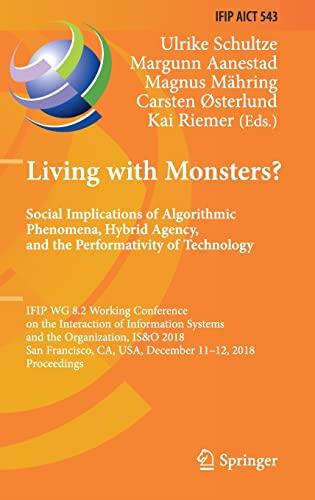 Living with Monsters? Social Implications of Algorithmic Phenomena, Hybrid Agency, and the Performativity of Technology: IFIP WG 8.2 Working ... and Communication Technology (543)