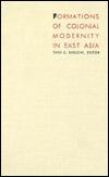 Formations of Colonial Modernity in East Asia