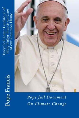 Encyclical Letter Laudato si' of Holy Father Francis on Care of our Common Home.: Pope Full Document on Climate Change