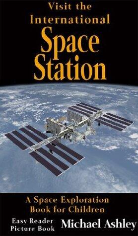 Visit the International Space Station - A Space Exploration Book for Children Easy Reader Picture Book