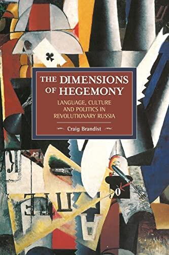 The Dimensions of Hegemony: Language, Culture and Politics in Revolutionary Russia