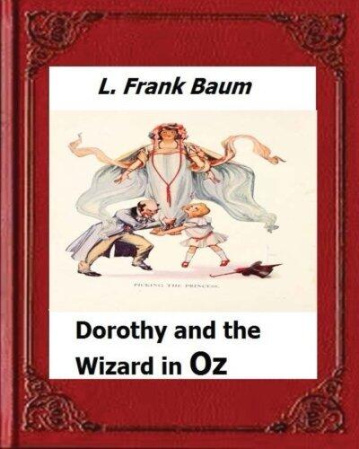Dorothy and the Wizard in Oz by:L. Frank Baum