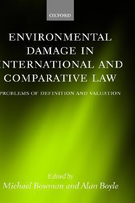 Environmental Damage in International and Comparative Law: Problems of Definition and Valuation