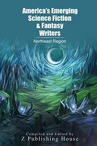 America's Emerging Science Fiction and Fantasy Writers: Northeast Region
